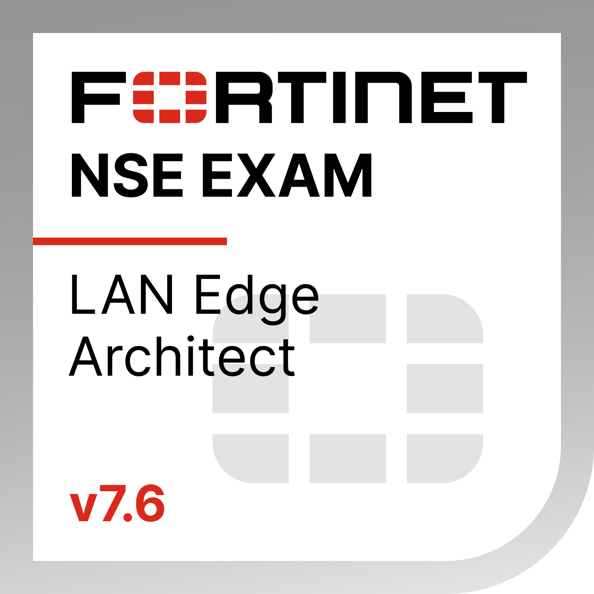 ● NSE 6 – LAN Edge 7.6 Architect Exam Materials